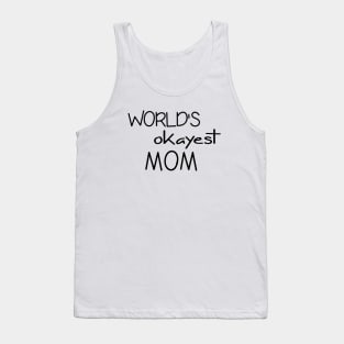 Mom Tshirt - World's Okayest Mom - Funny Cool Gift Tank Top